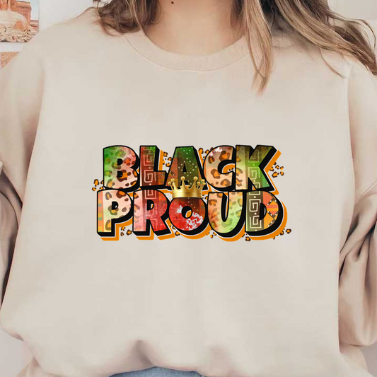 Un diseño vibrante y empoderador que presenta las palabras "BLACK PROUD" adornadas con una corona y patrones coloridos.