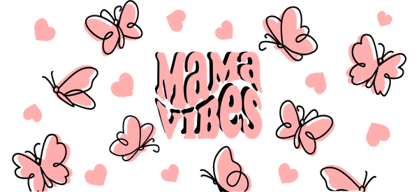 A whimsical design featuring the text "Mama Vibes" surrounded by pink butterflies and heart shapes, perfect for expressing love and positivity.UV Transfers heat press transfers