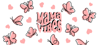 A whimsical design featuring the text "Mama Vibes" surrounded by pink butterflies and heart shapes, perfect for expressing love and positivity.UV Transfers heat press transfers