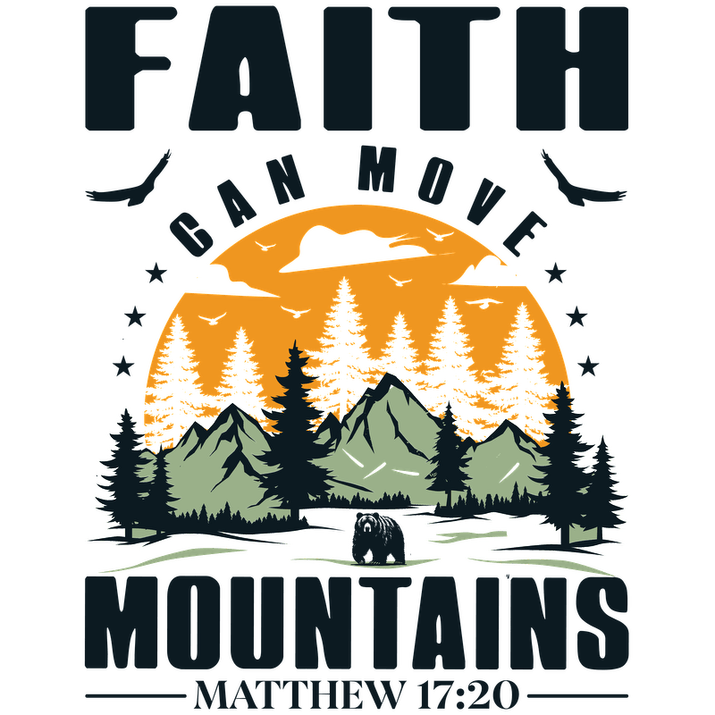 A vibrant graphic featuring mountains, trees, and the inspirational quote "Faith can move mountains" from Matthew 17:20.DTF Transfers