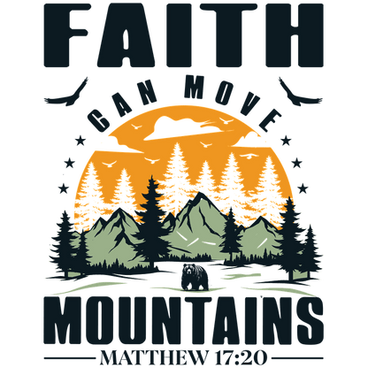 A vibrant graphic featuring mountains, trees, and the inspirational quote "Faith can move mountains" from Matthew 17:20.DTF Transfers