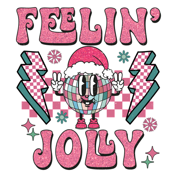 A festive, vibrant graphic featuring a cartoon disco ball wearing a Santa hat, with "Feelin' Jolly" in glittery pink lettering. dtf transfers