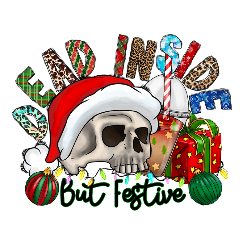 A whimsical skull wearing a Santa hat, surrounded by festive decorations and the phrase "Dead Inside but Festive," capturing a humorous holiday spirit.DTF Transfers heat press transfers heat press transfers