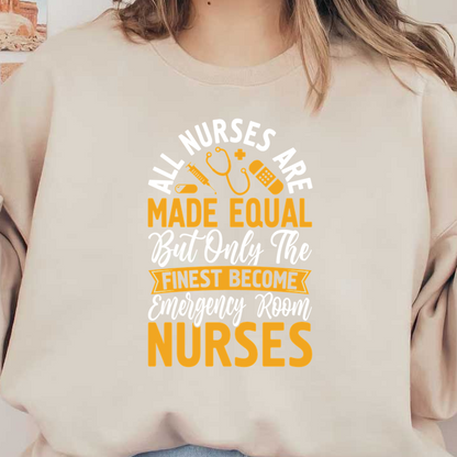 A vibrant and humorous tribute to emergency room nurses, emphasizing their exceptional skills and dedication in bold typography.DTF Transfers