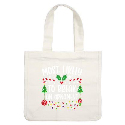 Celebrate the holiday spirit with this fun "Most Likely to Break an Ornament" design featuring festive trees, candy canes, and lights!DTF Transfersdtf regular iron heat press transfers