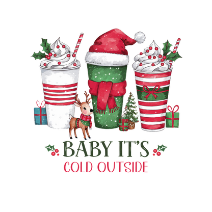 Festive illustration featuring three decorated holiday cups, a reindeer, and the playful text "Baby It's Cold Outside." dtf prints