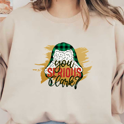 Festive design featuring a plaid bell, fluffy white accents, and the playful phrase, "You Serious, Clark?" for a cheerful holiday vibe.DTF Transfers dtf prints