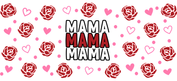 A heartfelt design featuring red roses and pink hearts surrounding the word "MAMA," perfect for celebrating love and appreciation.UV Transfers dtf transfers