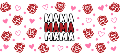 A heartfelt design featuring red roses and pink hearts surrounding the word "MAMA," perfect for celebrating love and appreciation.UV Transfers dtf transfers