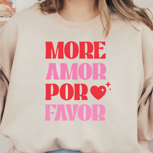 A whimsical and colorful design featuring the phrase "More Amor Por Favor" with hearts, celebrating love and kindness.DTF Transfers