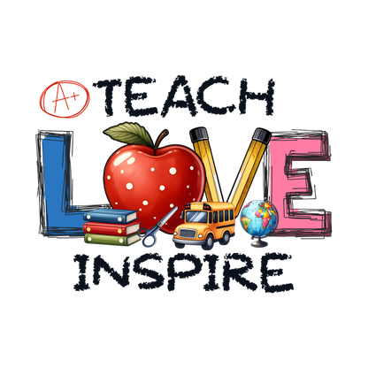 A colorful design featuring educational elements like an apple, books, a school bus, and a globe, promoting the theme "Teach, Love, Inspire."DTF Transfers