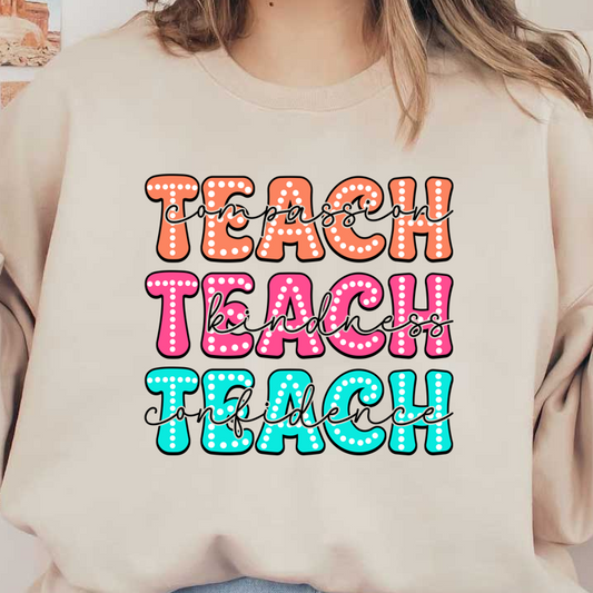 Colorful typography design featuring the word "TEACH" in various styles and vibrant colors, emphasizing the importance of education.DTF Transfers
