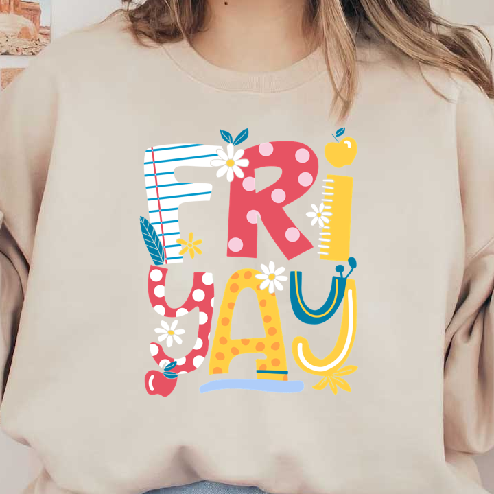 Colorful "FRIYAY" design featuring playful letters and cheerful floral accents.DTF Transfers