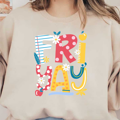 Colorful "FRIYAY" design featuring playful letters and cheerful floral accents.DTF Transfers
