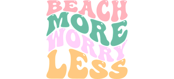 A vibrant, fun graphic featuring the playful phrase "Beach More Worry Less" in colorful, bold lettering.UV Transfersdtf regular iron