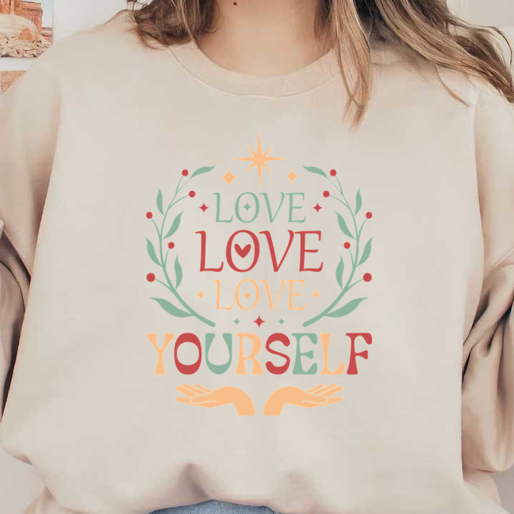 Un diseño colorido y estimulante que presenta la frase "Love Love Love Yourself" rodeada de motivos florales y manos, que promueven el amor propio.