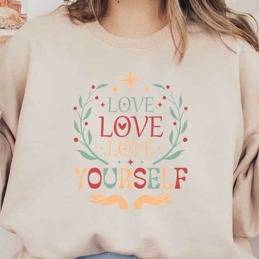 Un diseño colorido y estimulante que presenta la frase "Love Love Love Yourself" rodeada de motivos florales y manos, que promueven el amor propio.