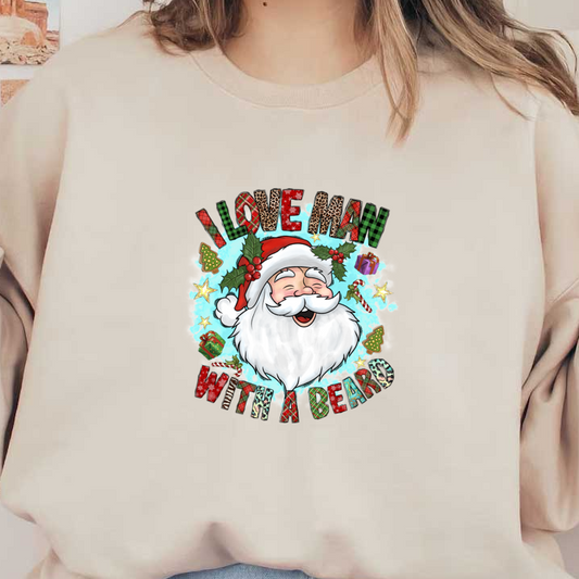 A cheerful Santa with a big beard, surrounded by festive decorations, embodies the playful spirit of Christmas with the slogan "I Love Man With A Beard."DTF Transfersdtf regular irondtf regular iron