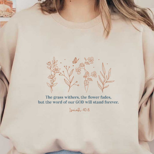 A beautifully designed artwork featuring delicate floral illustrations and an inspiring biblical quote about the enduring word of God.DTF Transfers