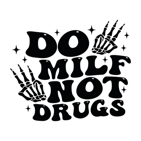 Un diseño gráfico audaz que presenta la frase "DO MILF NOT DRUGS" (MILF, NO DROGAS), acentuada con manos esqueléticas y estrellas decorativas.