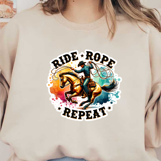 A vibrant, artistic design featuring a cowboy on a horse, accompanied by the playful phrase "Ride Rope Repeat." dtf transfers