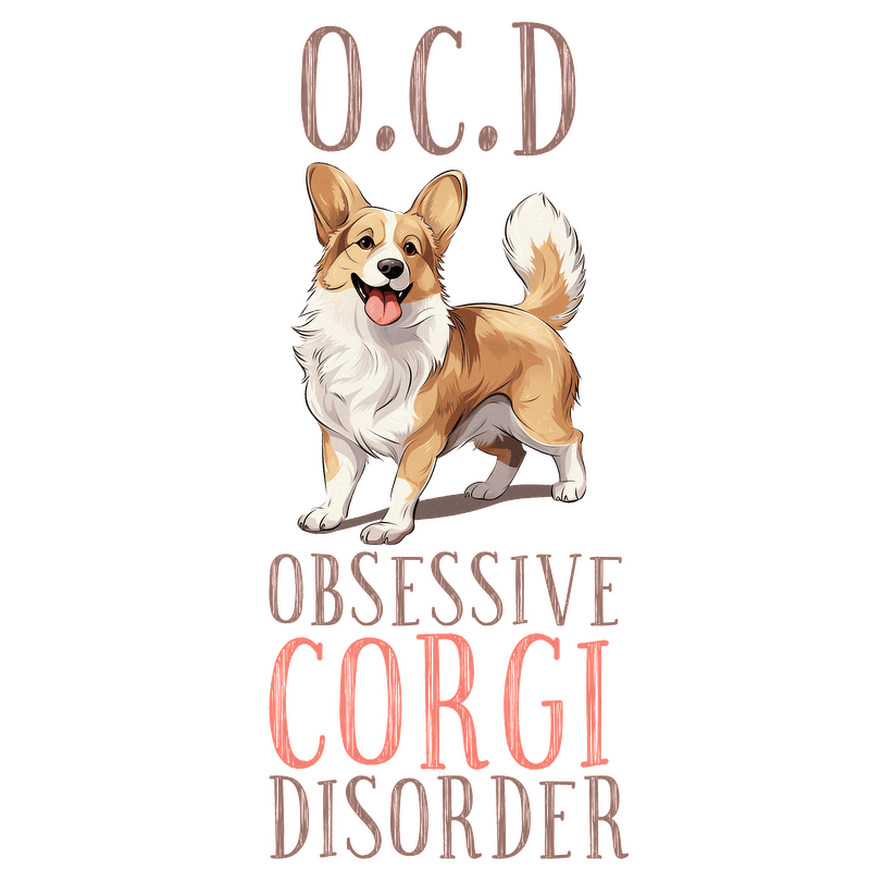 A playful illustration of a happy corgi with the humorous phrase "O.C.D: Obsessive Corgi Disorder" displayed prominently.DTF Transfers