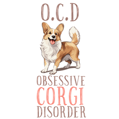 A playful illustration of a happy corgi with the humorous phrase "O.C.D: Obsessive Corgi Disorder" displayed prominently.DTF Transfers