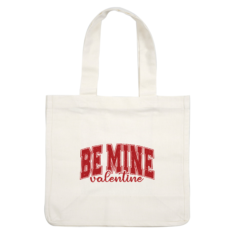 A vibrant and playful "Be Mine Valentine" text in bold red, perfect for expressing love on Valentine's Day!DTF Transfers