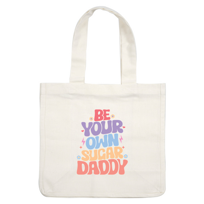 Embrace self-empowerment with this colorful and playful design, encouraging you to "Be Your Own Sugar Daddy!" dtf transfers