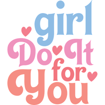 Un diseño de texto divertido y colorido que dice "Chica, hazlo por ti" (girl do it for you) y está acentuado con corazones.