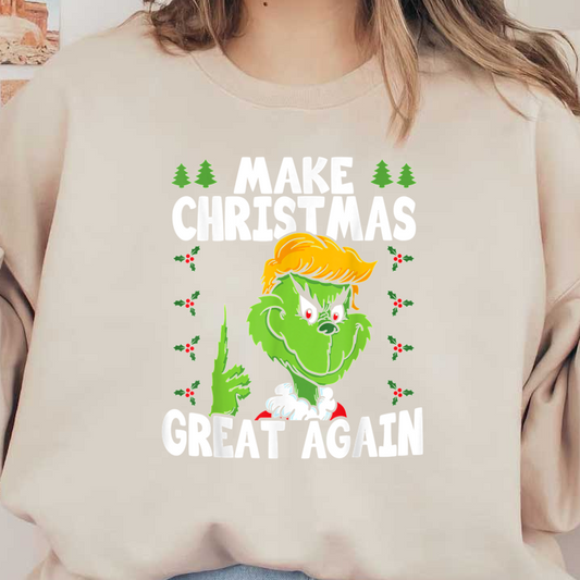 A playful illustration featuring the Grinch with a quirky hairstyle, promoting the message to "Make Christmas Great Again" amid festive decorations.DTF Transfers heat press transfersdtf regular iron