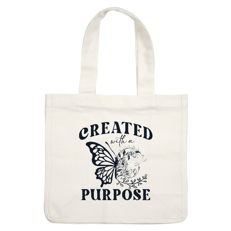 A beautifully designed graphic featuring the phrase "Created with a Purpose" and a delicate butterfly surrounded by floral elements.DTF Transfers