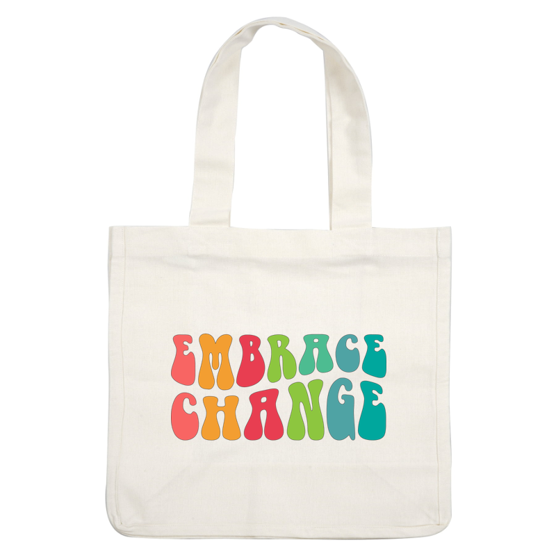 Un diseño colorido y divertido que presenta la frase inspiradora "Embrace Change" en letras atrevidas y modernas.