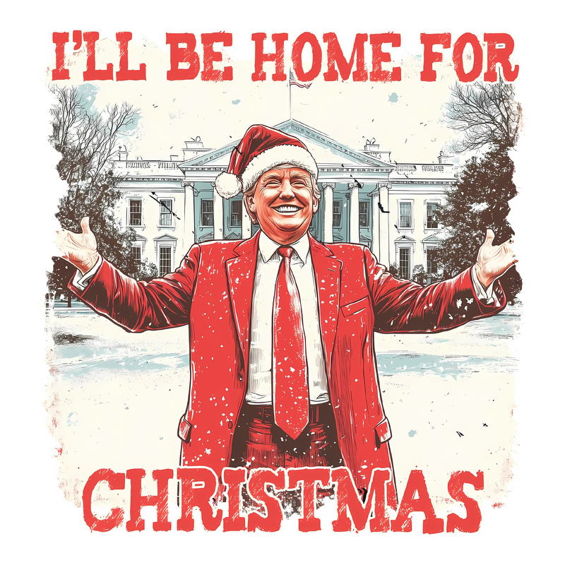 Festive design featuring a figure in a bright red suit and Santa hat, with the White House backdrop and "I'll Be Home for Christmas" text.DTF Transfersdtf regular irondtf regular iron