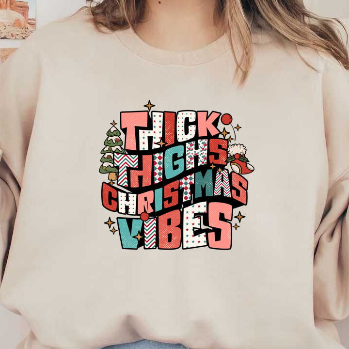 A festive and playful graphic featuring the phrase "Thick Thighs Christmas Vibes" with fun holiday elements like trees and Santa. heat press transfers