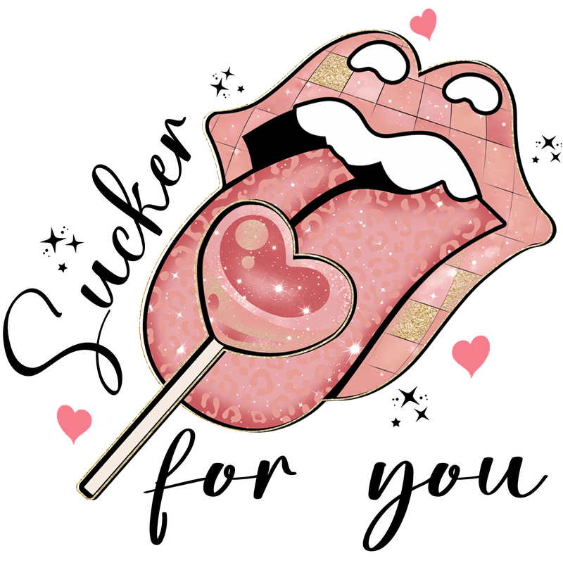 A playful illustration featuring a pink tongue with a heart-shaped lollipop, complemented by the phrase “Sucker for you” in stylish lettering.DTF Transfers