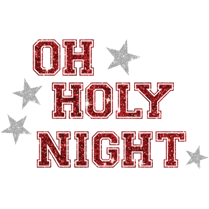 Festive "Oh Holy Night" design featuring sparkly red and silver lettering adorned with stars, perfect for holiday decorations.dtf regular iron