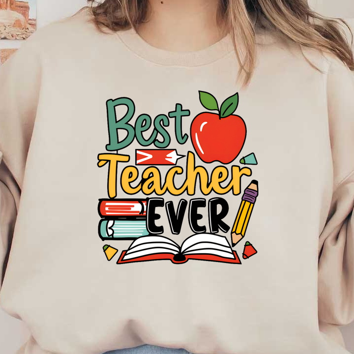 A vibrant and playful graphic celebrating educators, featuring the text "Best Teacher Ever" with colorful books, a pencil, and an apple.DTF Transfers