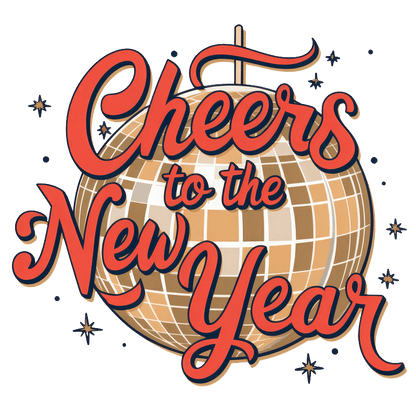 Celebrate the New Year with this festive design featuring a sparkling disco ball and cheerful text, "Cheers to the New Year!"DTF Transfers