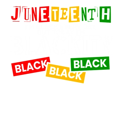 Celebrate Juneteenth with this vibrant graphic proclaiming, "I'm Black every day, but today I'm Blackity Black!" in bold colors. dtf prints