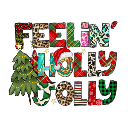 A festive "Feelin' Holly Jolly" design featuring colorful patterned letters, a decorated Christmas tree, and a Santa hat.DTF Transfers dtf prints