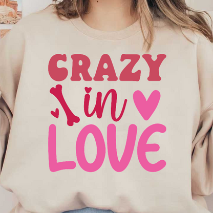 A playful and colorful graphic featuring the phrase "Crazy in Love," adorned with hearts and a bone, perfect for animal lovers!DTF Transfers