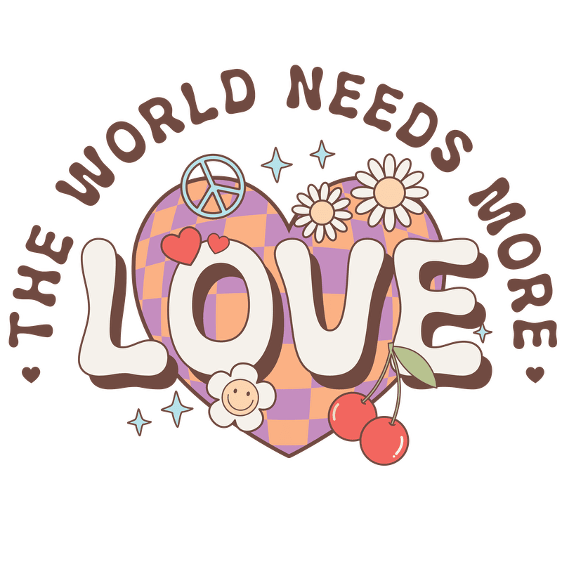 A vibrant illustration promoting positivity, featuring a heart design with flowers, cherries, and the message "The World Needs More Love."DTF Transfers