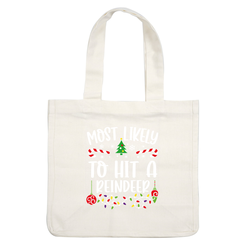 Playful and festive, this design features the phrase "Most Likely to Hit a Reindeer" surrounded by colorful holiday decorations.DTF Transfersdtf regular iron heat press transfers