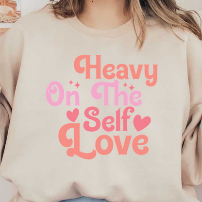 Diseño de texto colorido que dice "Heavy On The Self Love", con fuentes y corazones divertidos, que celebran el amor propio y la positividad.