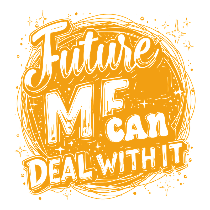 "Embrace the future with confidence—'Future Me Can Deal With It' inspires a positive outlook and resilience."DTF Transfers