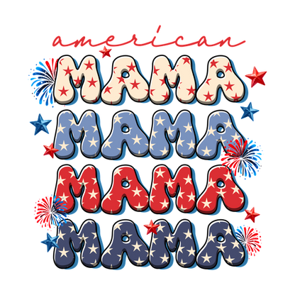 Celebrate with this vibrant "American Mama" design featuring colorful, star-patterned letters and festive fireworks! Perfect for patriotic occasions. heat press transfers