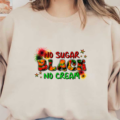 Vibrant graphic design featuring the phrase "No Sugar, Black, No Cream" in colorful letters with festive accents.