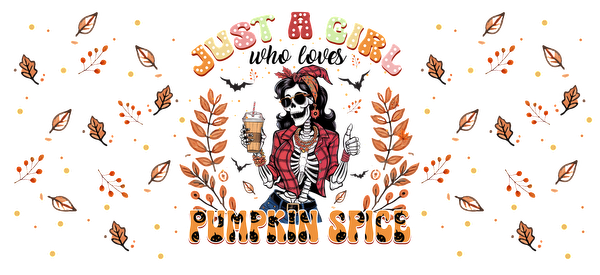 A vibrant graphic featuring a fashionable skeleton in a red jacket, surrounded by autumn leaves and the phrase "Just a Girl Pumpkin Spice."UV Transfersdtf regular iron