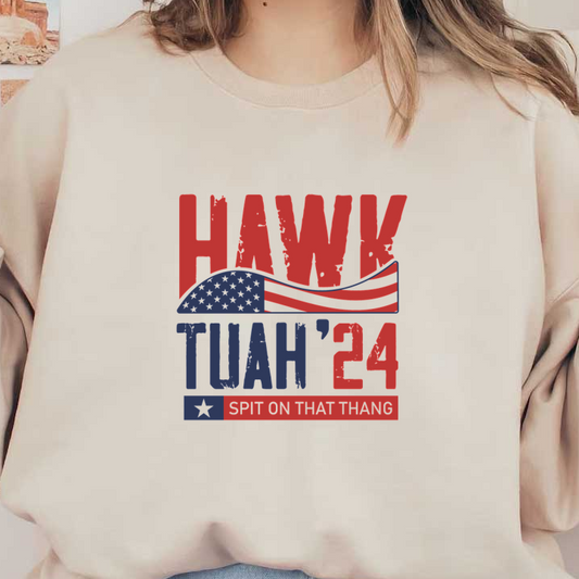 Un diseño gráfico audaz que presenta "HAWK TUAH'24", un motivo de la bandera estadounidense y la frase "SPIT ON THAT THANG".